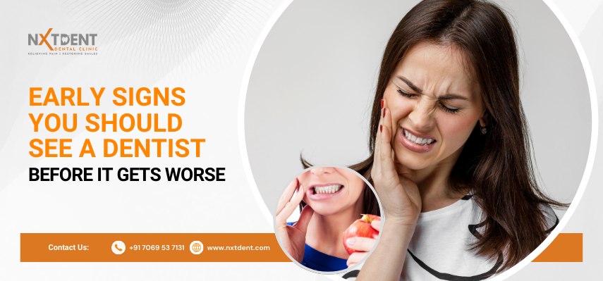 Early Signs You Should See A Dentist Before It Gets Worse