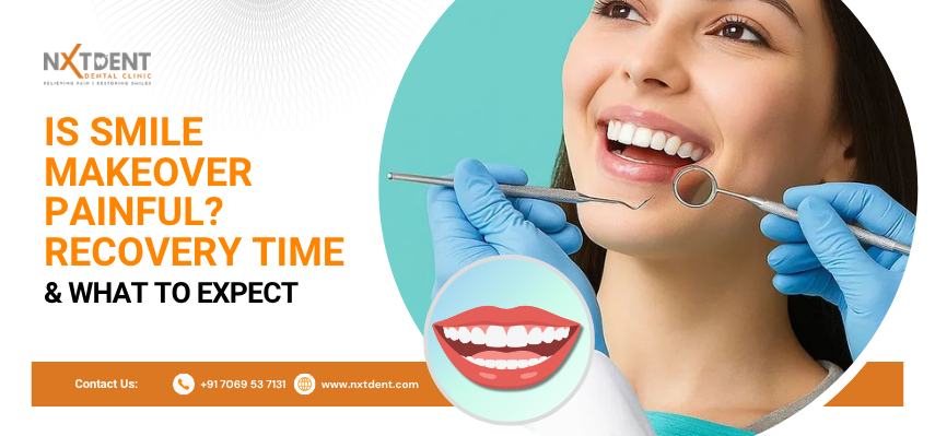 Is Smile Makeover Painful? Recovery Time & What to Expect