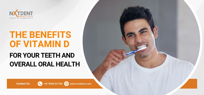 The Benefits of Vitamin D for Your Teeth and Overall Oral Health